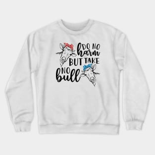 Do No Harm But Take No Bull Southern Cow Funny Crewneck Sweatshirt